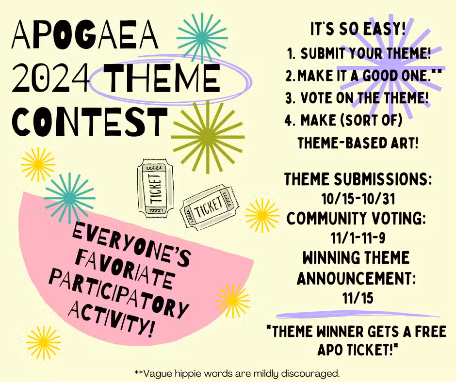 Colorful contest flyer for Apogaea 2024 Theme Contest, a vibrant Colorado burning man event. Steps: submit theme, make it good, vote, create art. Timeline: submissions 10/15-10/31, voting 11/1-11/9, winner announced 11/15. Win a free ticket! Everyones favorite participatory activity!.