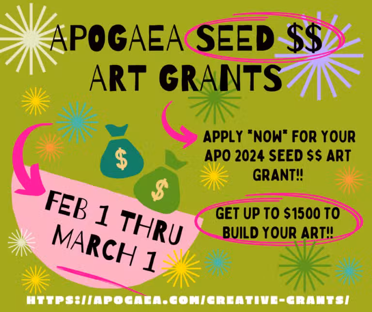 Vibrant poster for Apogaea Seed Art Grants. Text: Apply *now* for your APO 2024 Seed $$ Art Grant!! Feb 1 thru March 1. Get up to $1500 to build your art at this Colorado Burning Man event! URL at bottom: https://apogaea.com/creative-grants/. Background features stars and money bag icons.