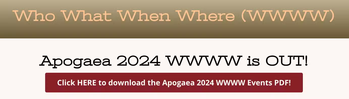 Text banner reading: Who What When Where (WWWW). Apogaea 2024 WWWW is OUT! Click HERE to download the Colorado Burner Events PDF now!.